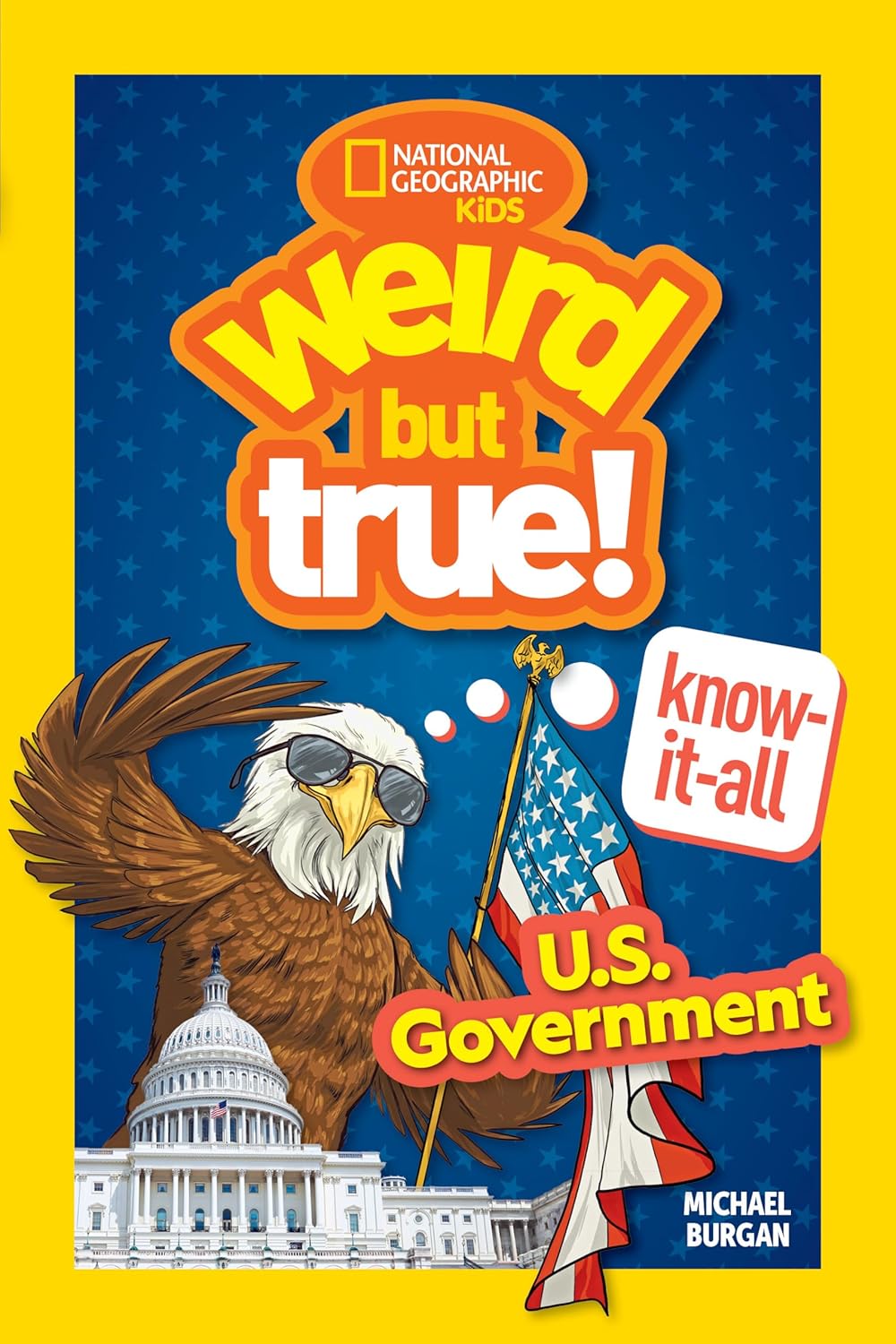 Weird but true! Know it all U.S. Government Book Cover