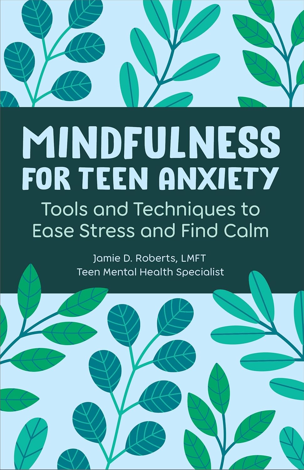 Mindfulness for teen anxiety, tools and techniques to ease stress and find calm book cover